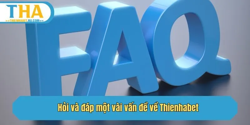 Hỏi và đáp một vài vấn đề về Thienhabet
