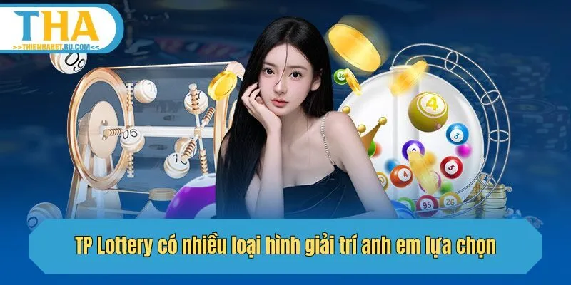 TP Lottery có nhiều loại hình giải trí anh em lựa chọn